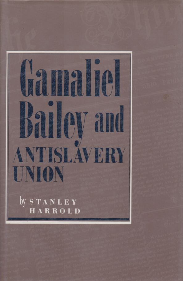 GAMALIEL BAILEY AND ANTISLAVERY UNION