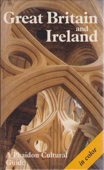 GREAT BRITAIN AND IRELAND A Phaidon Cultural Guide