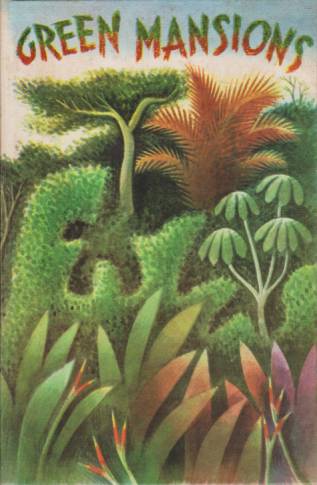 GREEN MANSIONS A Romance of the Tropical Forest