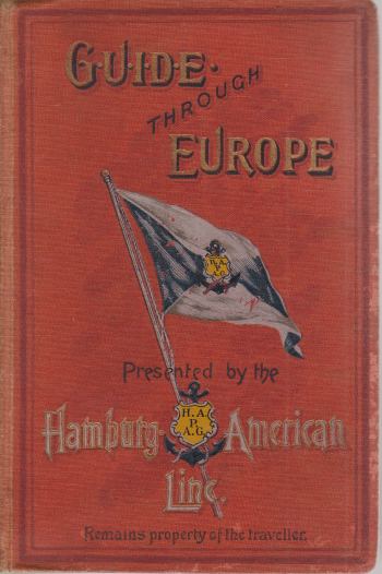 GUIDE THROUGH EUROPE Germany, Austria-Hungary, Switzerland, Italy, France, Belgium, Holland, …