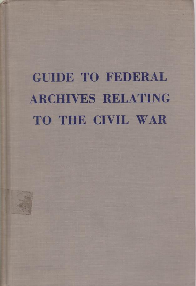 GUIDE TO FEDERAL ARCHIVES RELATING TO THE CIVIL WAR