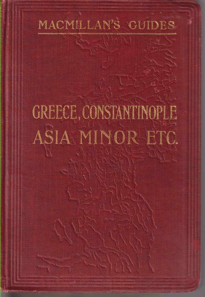 GUIDE TO GREECE, THE ARCHIPELAGO CONTANTINOPLE THE COASTS OF ASIA …