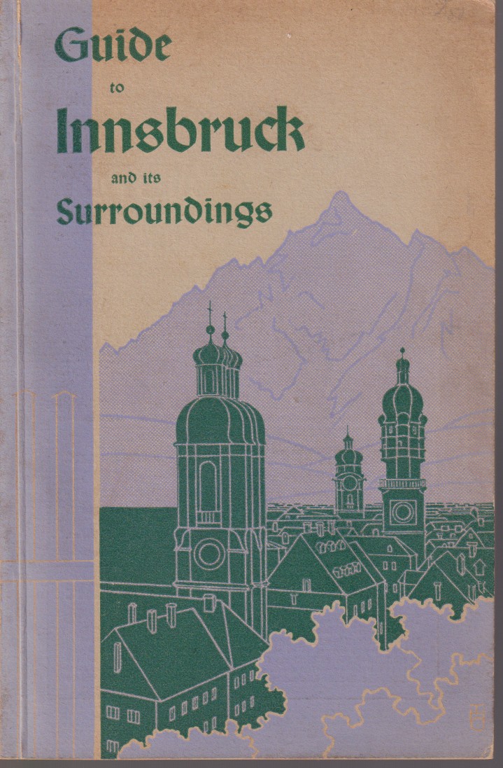 GUIDE TO INNSBRUCK AND ITS SURROUNDINGS Hall, Achen-Lake, Kitzbühel, Igls, …