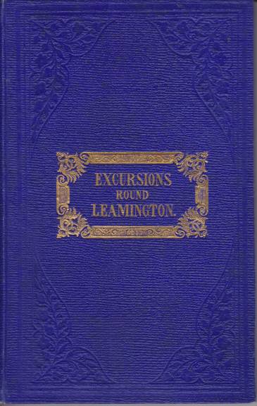 GUIDE TO LEAMINGTON AND ITS VICINITY Including Warwick, Coventry, Stratford-On-Avon, …