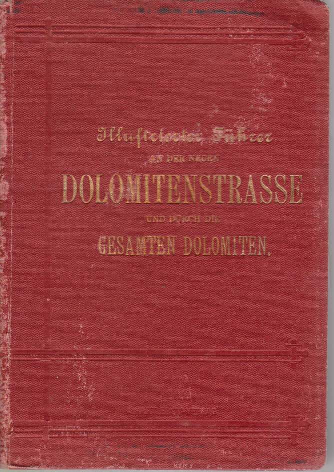 ILLUSTRIERTER FÜHRER AN DER NEUEN DOLOMITENSTRASSE UND DURCH DIE GESAMTEN …