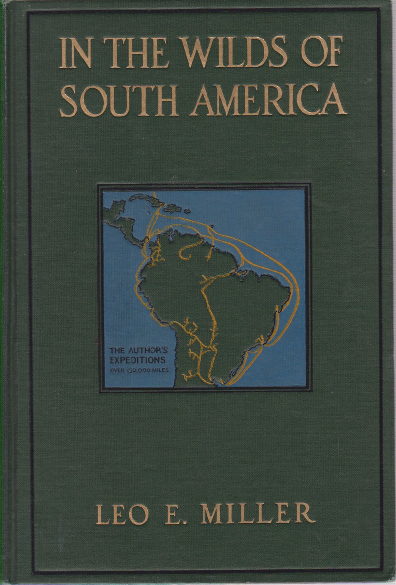 IN THE WILDS OF SOUTH AMERICA Six Years of Exploration …