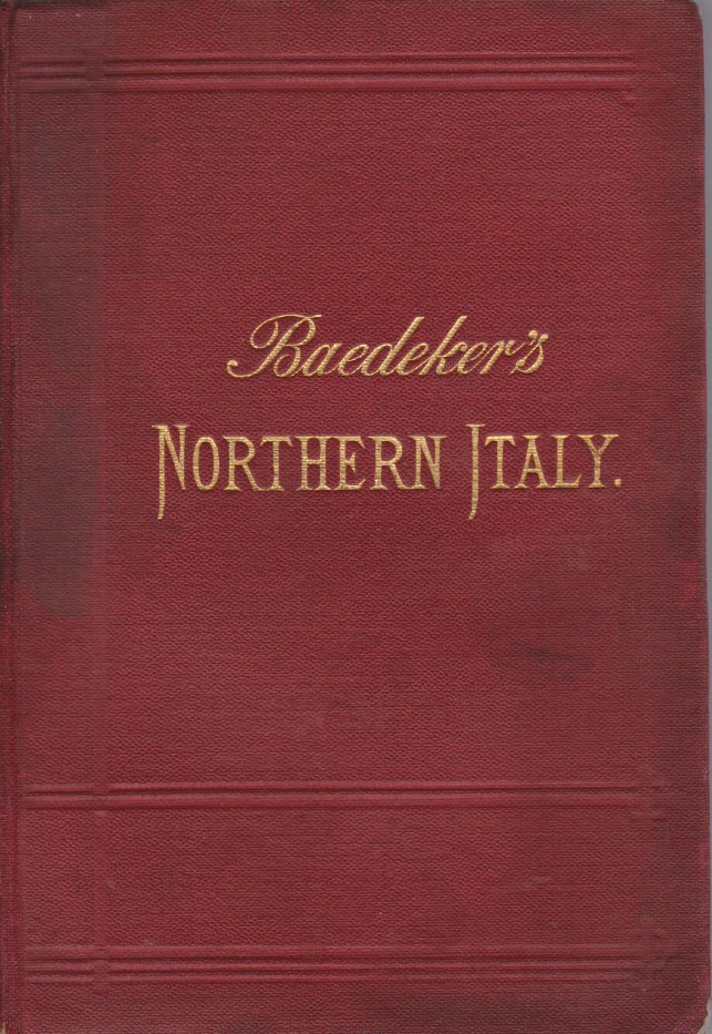 ITALY. HANDBOOK FOR TRAVELLERS First Part: Northern Italy, Including Leghorn, …