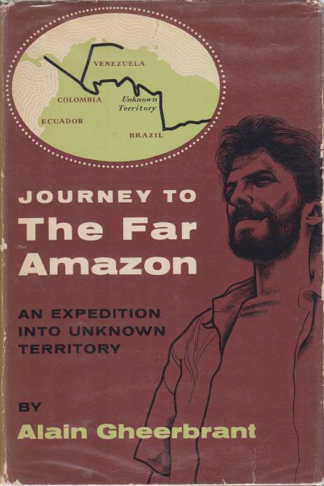 JOURNEY TO THE FAR AMAZON An Expedition Into Unknown Territory