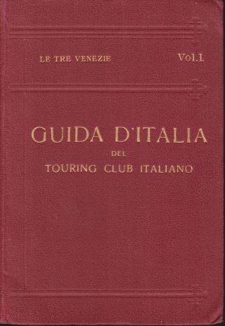 LE TRE VENÉZIE [3 VOLUME SET] Guida D'Italia Del Touring …