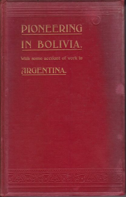 MISSIONARY PIONEERING IN BOLIVIA With Some Account of Work in …