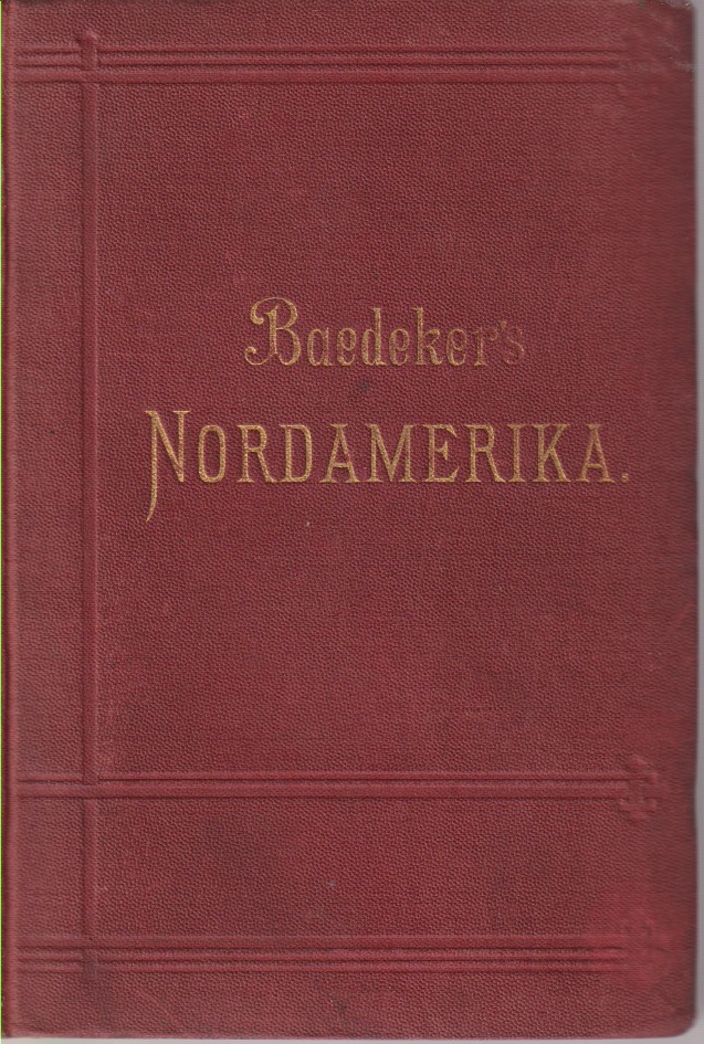 NORDAMERIKA Die Vereinigten Staaten, Nebst Einemausflug Nach Mexiko. Handbuch Für …