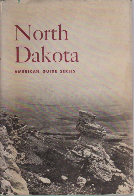 NORTH DAKOTA A Guide to the Northern Prairie State