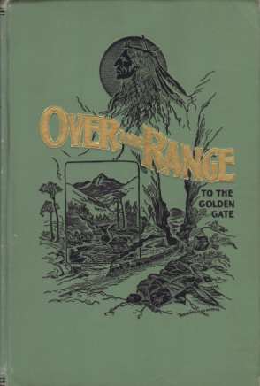 OVER THE RANGE TO THE GOLDEN GATE A Complete Tourist's …