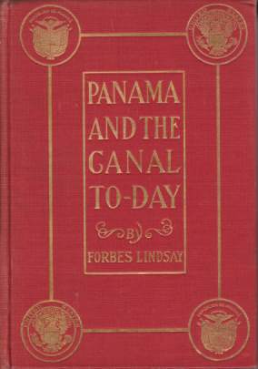 PANAMA AND THE CANAL TO-DAY An Historical Account of the …