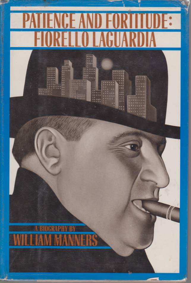 PATIENCE AND FORTITUDE Fiorello La Guardia