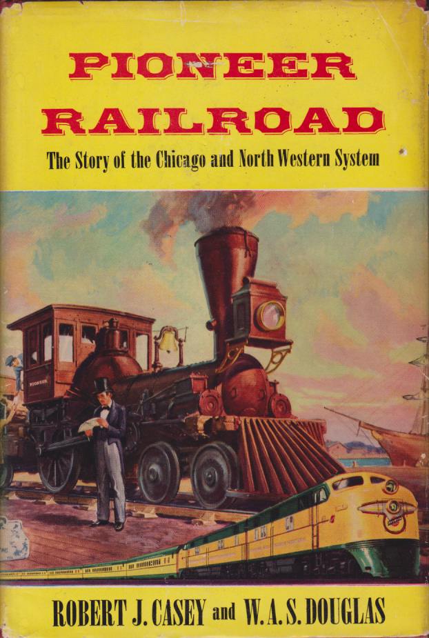 PIONEER RAILROAD The Story of the Chicago and North Western …