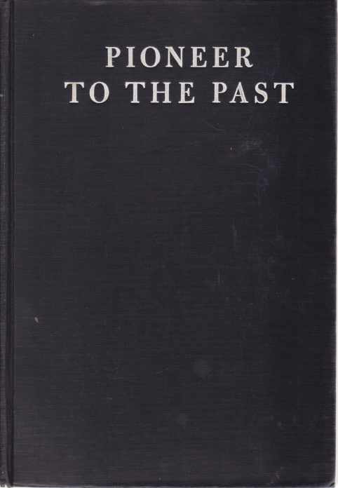PIONEER TO THE PAST The Story of James Henry Breasted, …