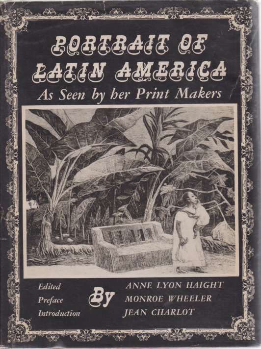 PORTRAIT OF LATIN AMERICA AS SEEN BY HER PRINT MAKERS