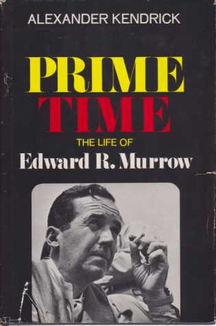 PRIME TIME The Life of Edward R. Murrow
