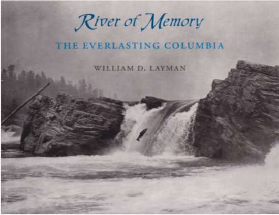 RIVER OF MEMORY The Everlasting Columbia