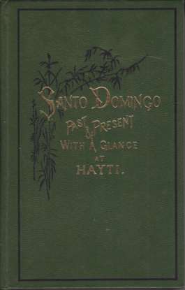 SANTO DOMINGO Past & Present with a Glance At Hayti