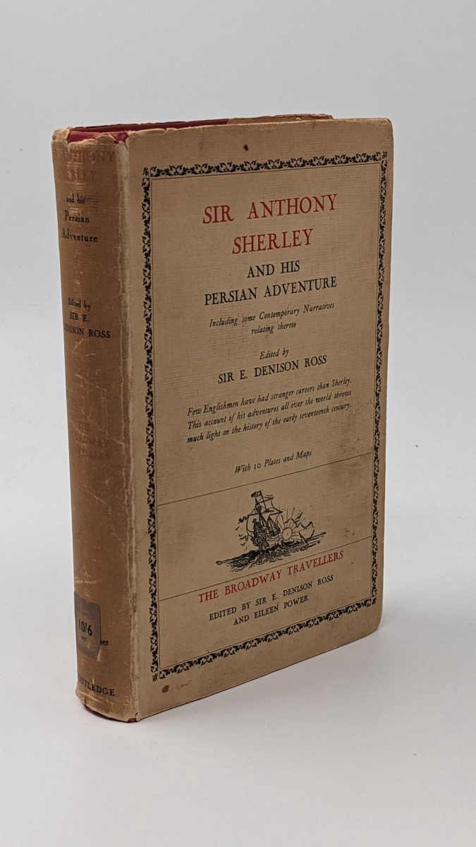 SIR ANTHONY SHERLEY AND HIS PERSIAN ADVENTURE Including Some Contemporary …