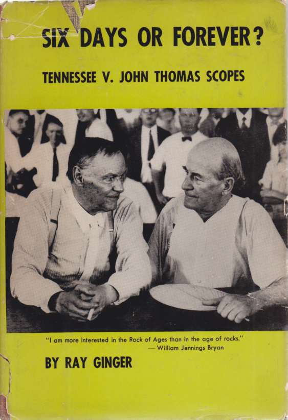 SIX DAYS OR FOREVER? Tennessee V. John Thomas Scopes