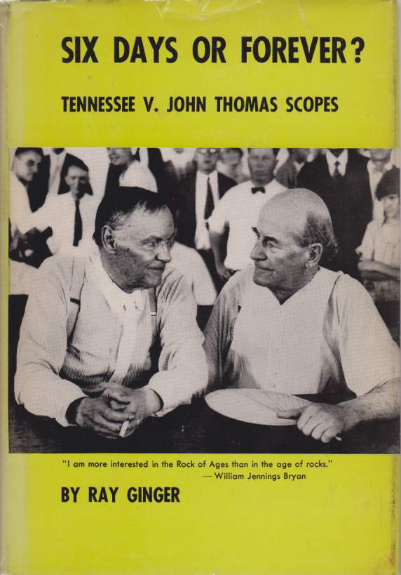 SIX DAYS OR FOREVER? Tennessee V. John Thomas Scopes