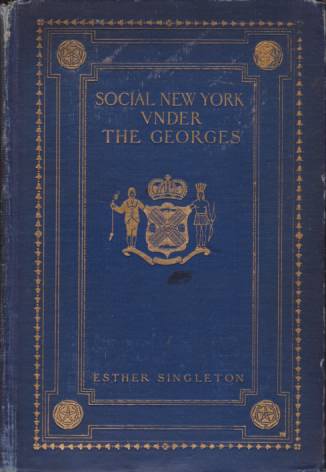 SOCIAL NEW YORK UNDER THE GEORGES 1714-1776