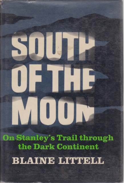 SOUTH OF THE MOON On Stanley's Trail through the Dark …