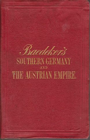 SOUTHERN GERMANY AND AUSTRIA Including the Eastern Alps. Handbook for …
