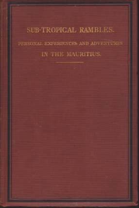 SUB-TROPICAL RAMBLES IN THE LAND OF THE APHANAPTERYX Personal Experiences, …