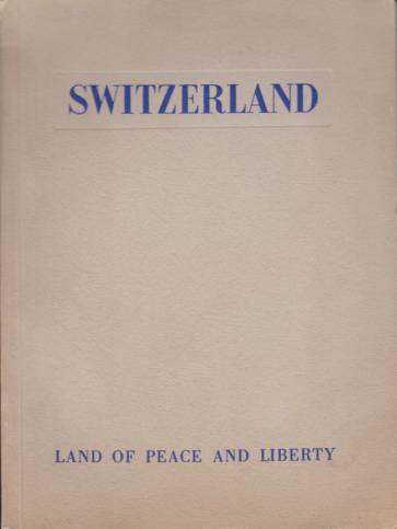 SWITZERLAND Land of Peace and Liberty