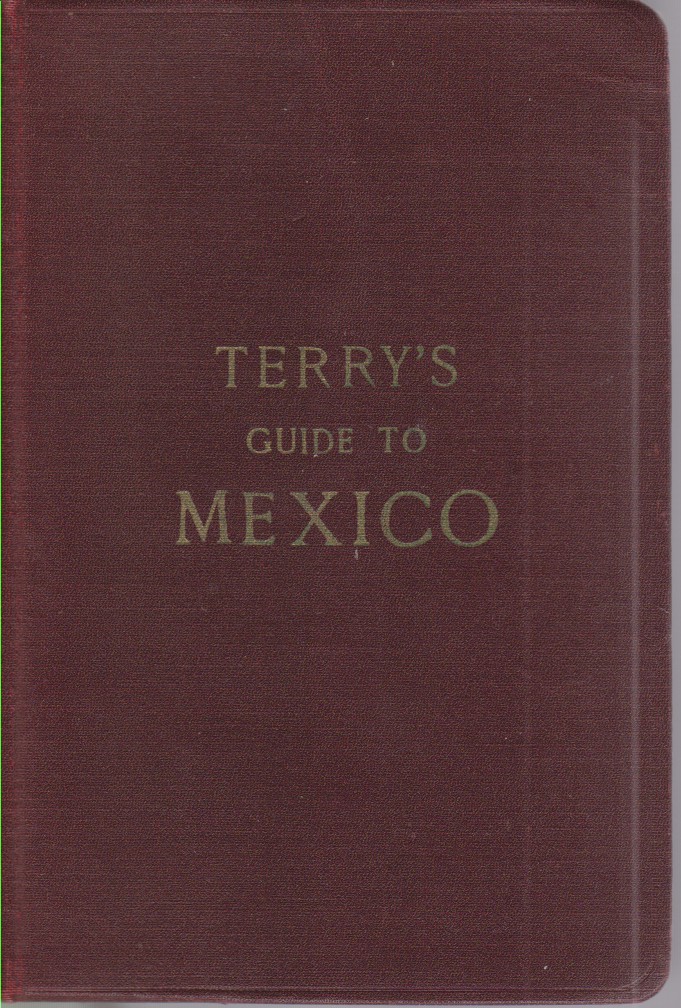 TERRY'S GUIDE TO MEXICO The New Standard Guidebook to the …