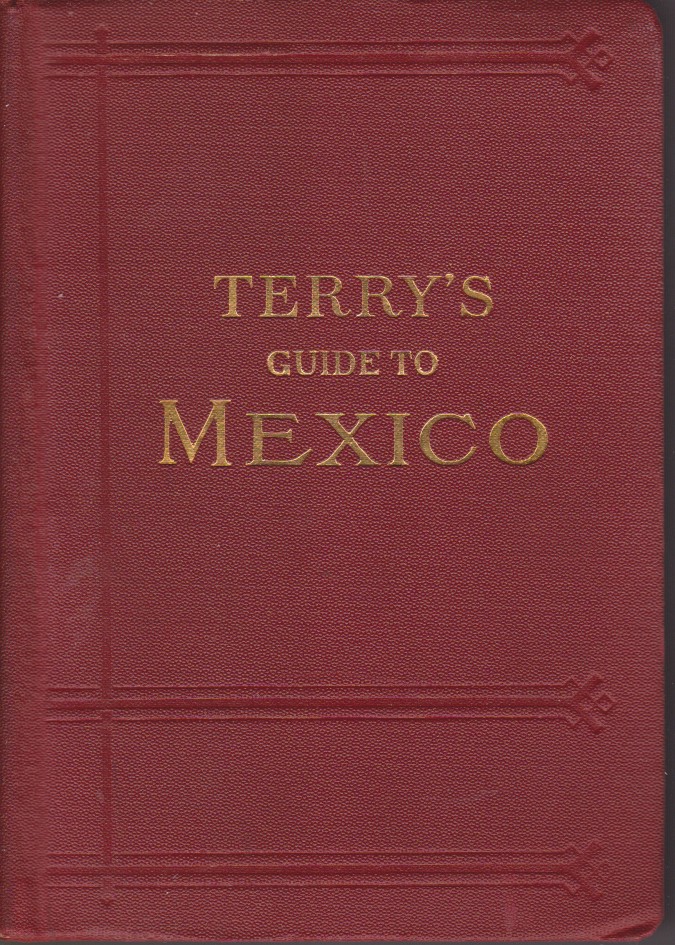 TERRY'S GUIDE TO MEXICO The New Standard Guidebook to the …