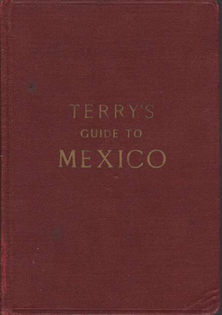TERRY'S GUIDE TO MEXICO The New Standard Guidebook to the …