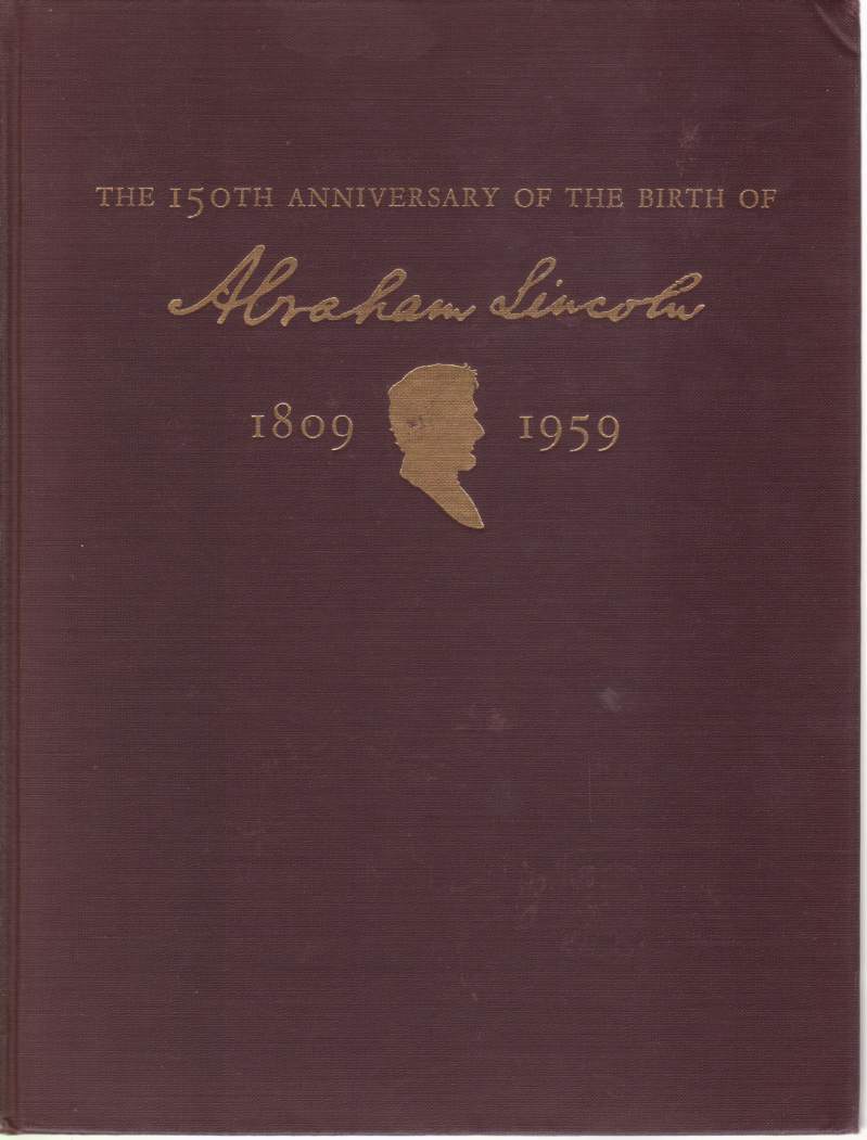 THE 150TH ANNIVERSARY OF THE BIRTH OF ABRAHAM LINCOLN Report …