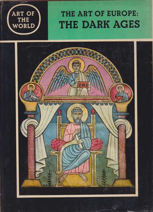 THE ART OF EUROPE: THE DARK AGES
