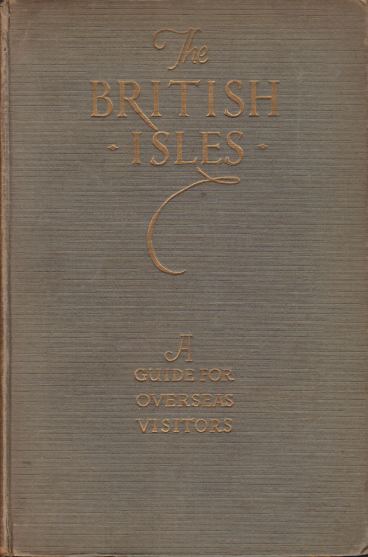 THE BRITISH ISLES A Guide for Overseas Visitors, Taking in …