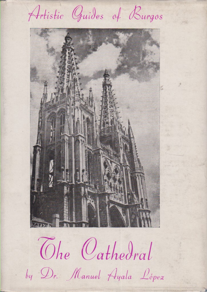 THE CATHEDRAL OF BURGOS Historical Notes, Tracery Sketch, Naves, Choir, …