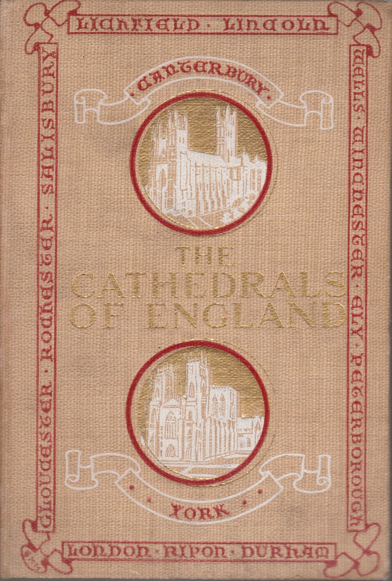 THE CATHEDRALS OF ENGLAND An Account of Some of Their …