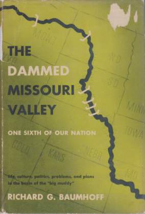 THE DAMMED MISSOURI VALLEY One Sixth of Our Nation