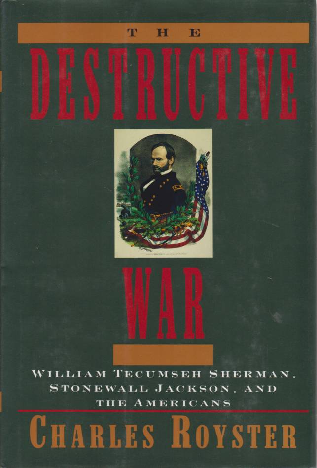 THE DESTRUCTIVE WAR William Tecumseh Sherman, Stonewall Jackson, and the …