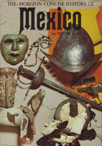 THE HORIZON CONCISE HISTORY OF MEXICO