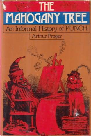 THE MAHOGANY TREE An Informal History of Punch