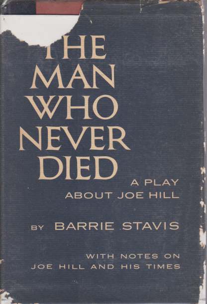 THE MAN WHO NEVER DIED A Play about Joe Hill