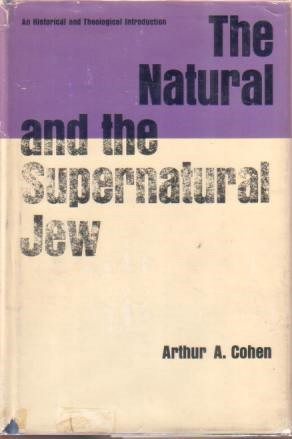 THE NATURAL AND SUPERNATURAL JEW An Historical and Theological Introduction