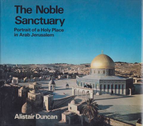 THE NOBLE SANCTUARY Portrait of a Holy Place in Arab …