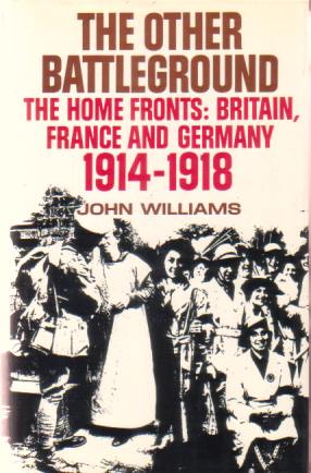 THE OTHER BATTLEGROUND The Home Fronts: Britain, France and Germany …