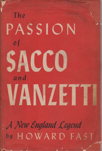 THE PASSION OF SACCO AND VANZETTI A New England Legend